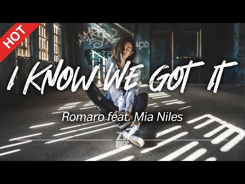 Romaro - I Know We Got It (feat. Mia Niles) [Lyrics / HD] | Featured Indie Music 2021