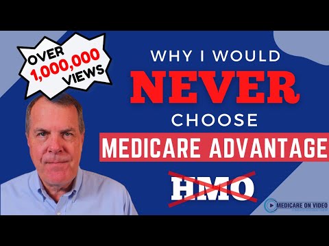 Why I Would Never Choose Medicare Advantage