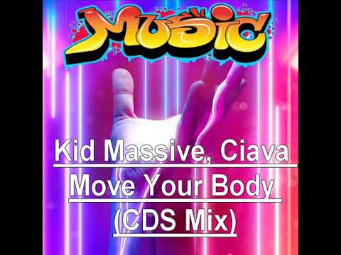 Kid Massive, Ciava - Move Your Body (CDS Mix)