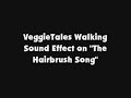 VeggieTales Walking SFX On The Hairbrush Song