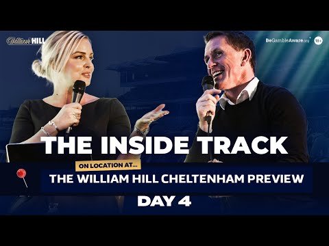📍 ON LOCATION AT... THE WILLIAM HILL CHELTENHAM PREVIEW DAY FOUR | THE INSIDE TRACK