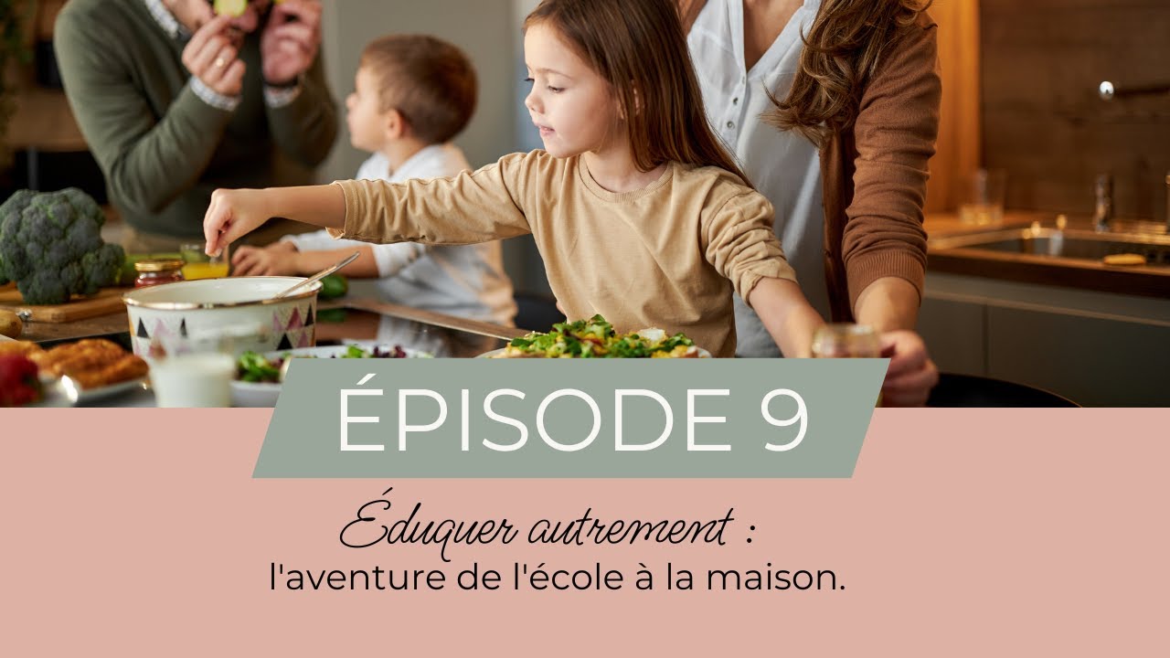 Éduquer autrement: l'aventure de l'école à la maison