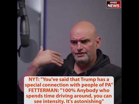 NYT: You've said that Trump has special connection with people; FETTERMAN: 100% It's astonishing