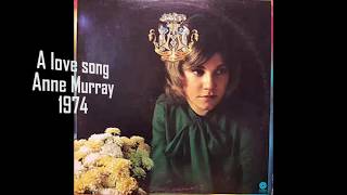 Anne Murray  -  A love song      1974     LYRICS
