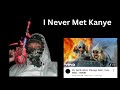 I Never Met Kanye West