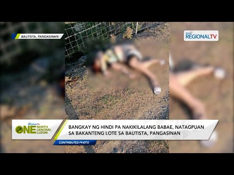 One North Central Luzon: Bangkay ng hindi pa nakikilalang babae, natagpuan sa bakanteng lote