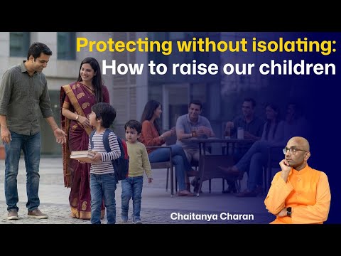 Protecting without isolating: How to raise our children, Gurgaon - Chaitanya Charan