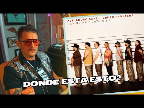 AMERICANO reacciona a Alejandro Sanz, Grupo Frontera - Hoy no me siento bien