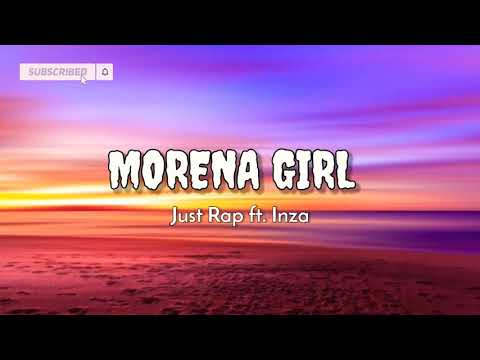 MORENA GIRL- JUST RAP FT. INZA (LYRICS)