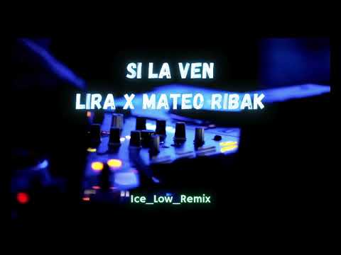 Lira X Mateo Ribak - Si La ven (Remix)