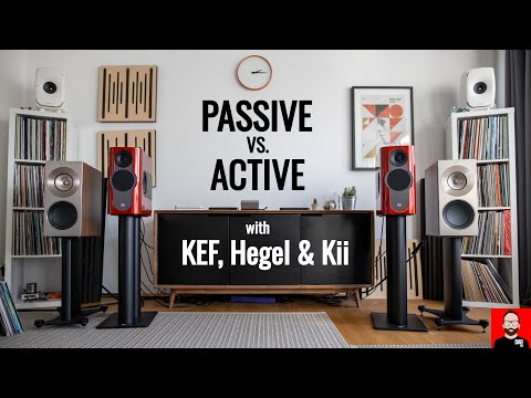 Passive vs. active with KEF, Hegel & Kii