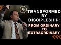 Transformed by Discipleship: From Ordinary to Extraordinary