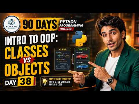 Day 38 Python Course Classes Vs Objects In Python Oop Edulexis
