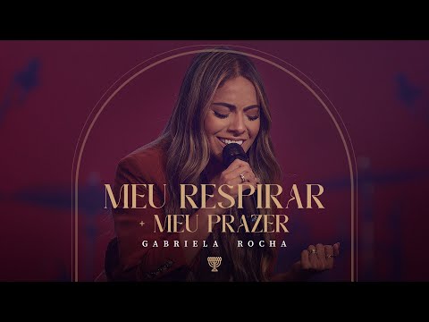 GABRIELA ROCHA - MEU RESPIRAR / MEU PRAZER (AO VIVO)