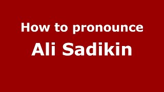How to pronounce Ali Sadikin