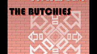 the butchies I HATE. COM