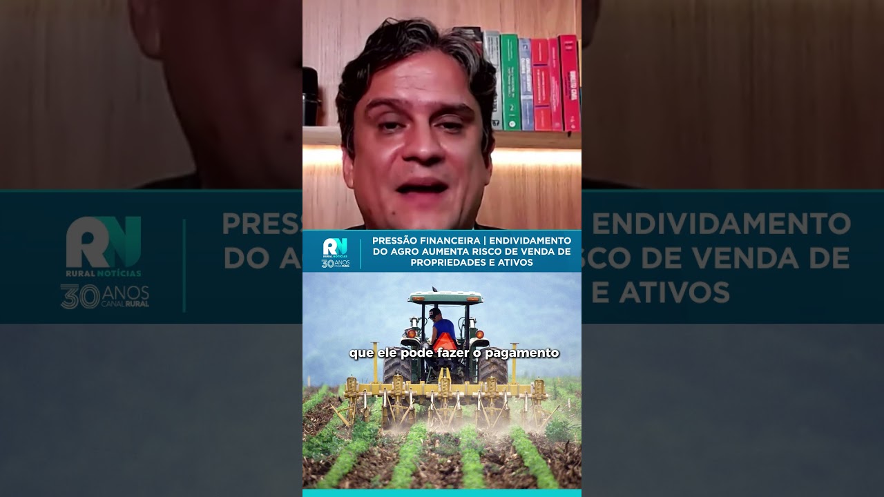 Pressão financeira | endividamento do agro aumenta risco de venda de propriedades e ativos