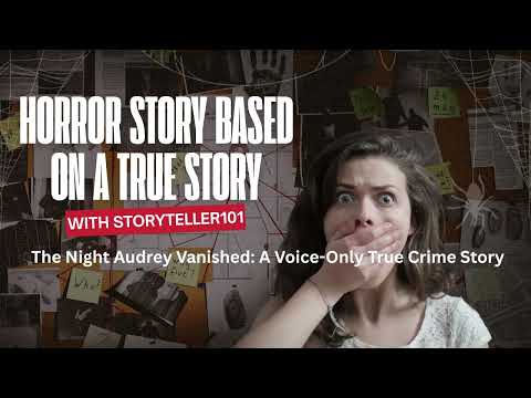 The Night Audrey Vanished |  A Voice Only True Crime Story