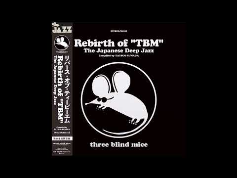 Rebirth of TBM - The Japanese Deep Jazz / Compiled by Tatsuo Sunaga (2023)