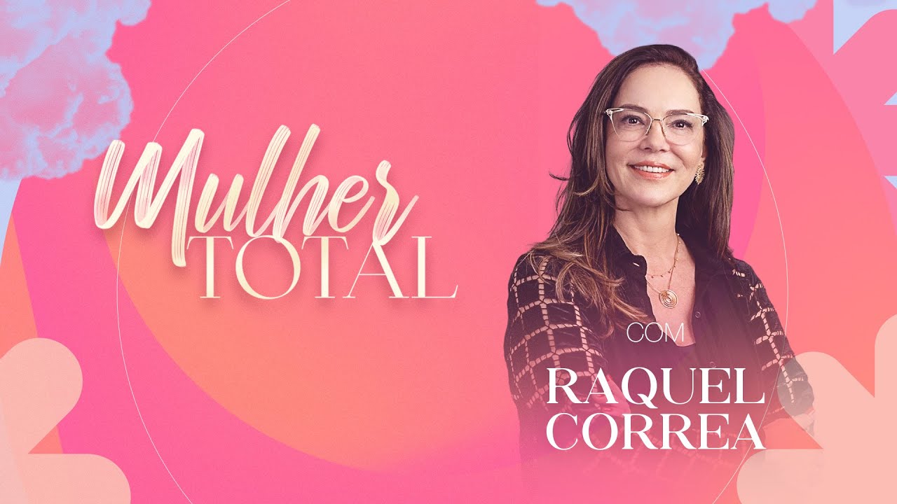 Mulher Total | Raquel Correa