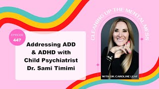 Podcast 447: Addressing ADD & ADHD with Child Psychiatrist Dr. Sami Timimi
