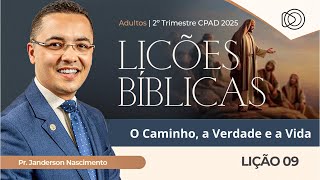 EBD Lição 9  Caminho a Verdade e a Vida - Adultos CPAD