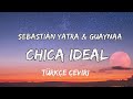 Sebastián Yatra,Guaynaa - Chica Ideal (Lyrics + Türkçe Çeviri) Sebastián Yatra,Guaynaa - Chica Ideal (Lyrics + Türkçe Çeviri)