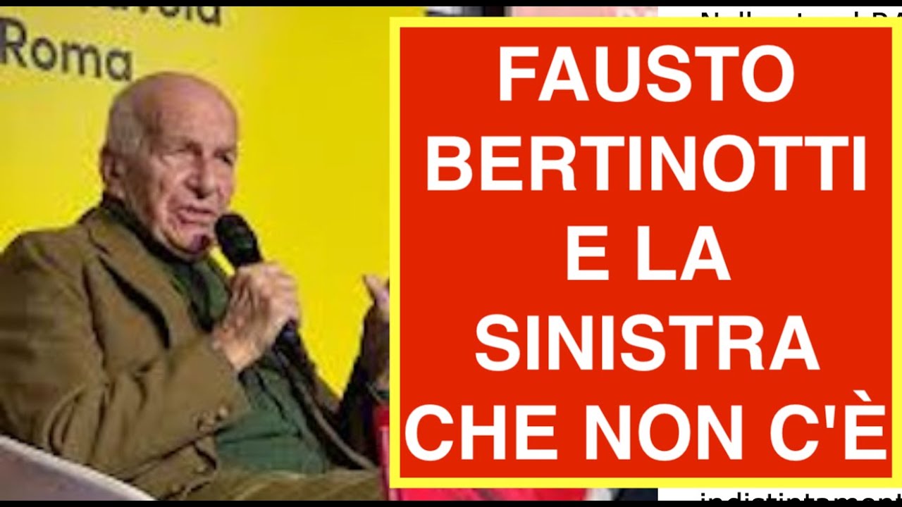 FAUSTO BERTINOTTI E LA SINISTRA CHE NON C'È