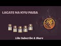 Eid E Milad Special Ye Paisa To Kya Cheez Hai Hum Ghar Bhi Luda De