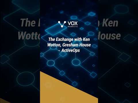 The Exchange with Ken Wotton, Gresham House -  ActiveOps
