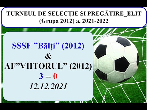 5_SSSF ”BĂLȚI” (2012)-( 3 ) -- ACADEMIA ”VIITORUL” (2012)-( 0 )__12.12.2021