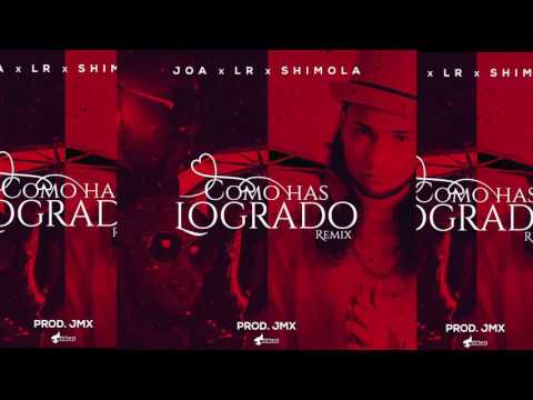 Joa El Super MC ft. LR & Shimola  - Como has logrado (REMIX) (Prod. x JMX)