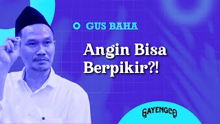 Download lagu Gus Baha: Angin Bisa Berpikir?! mp3