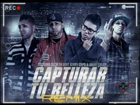 Sociedad Secreta Ft Gerry Capo y Great Galdy - Capturar Tu Belleza (Official Remix)