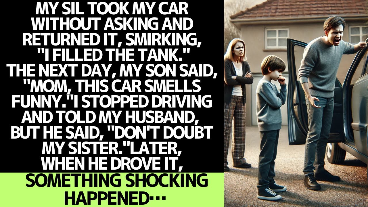 MY SIL USED MY CAR, AND WHAT HAPPENED TO MY HUSBAND WAS SHOCKING