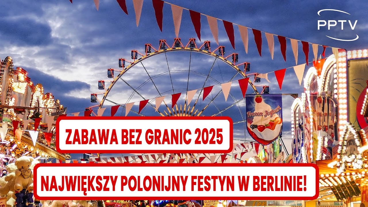 Zabawa bez granic 2025 w Berlinie – największy polonijny festyn! Muzyka, konkursy,  polska kuchnia