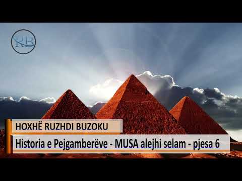 Historia e Pejgamberëve MUSA alejhi selam pjesa - 6 ( Këshilla dhe Dobi ) - Hoxhë Ruzhdi Buzoku
