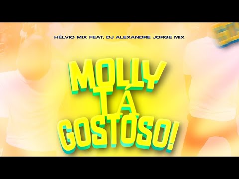 HELVIO MIX FEAT. DJ ALEXANDRE JORGE - MOLLY TA GOSTOSO (REMIX VIRAL TIKTOK)