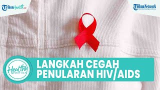 Inilah Langkah yang Bisa Cegah Risiko Penularan HIV/AIDS: Pakai Kondom hingga Konsumsi Obat