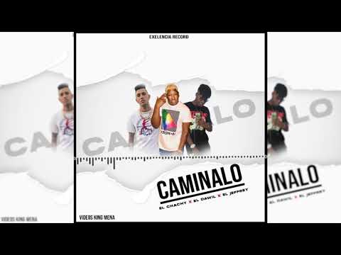 Caminalo - El Chachy X El Jeffrey X El Dawil (Prod by Exelenciarecord & El Perso )