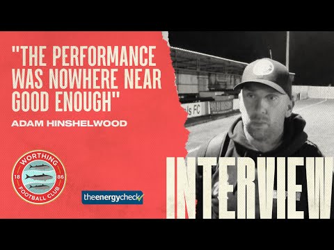 Reaction | Corinthian Casuals 3-1 Worthing | Adam Hinshelwood