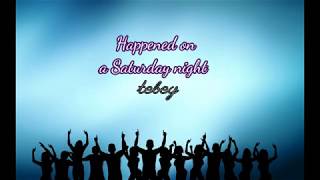 Happened on a Saturday night _tebey ( lyrics)