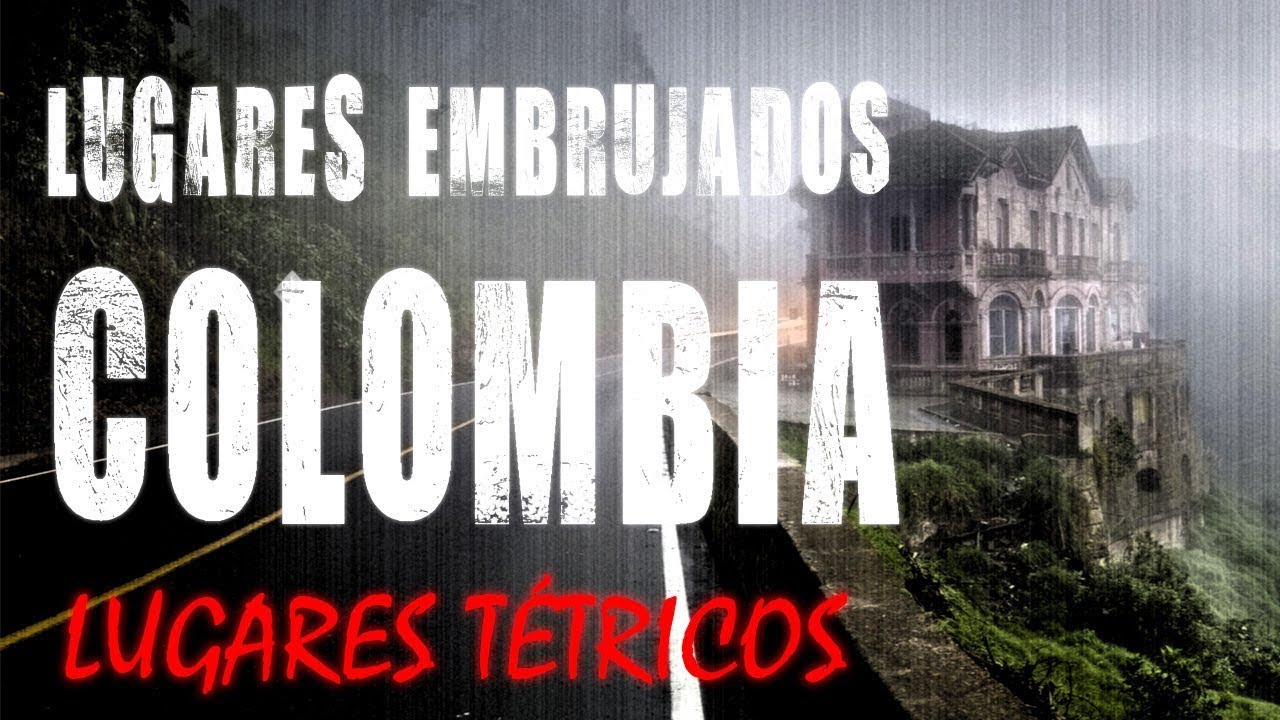 Top 8. Lugares Embrujados de Colombia