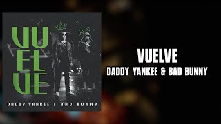 Daddy Yankee &amp; Bad Bunny - Vuelve (Letra)