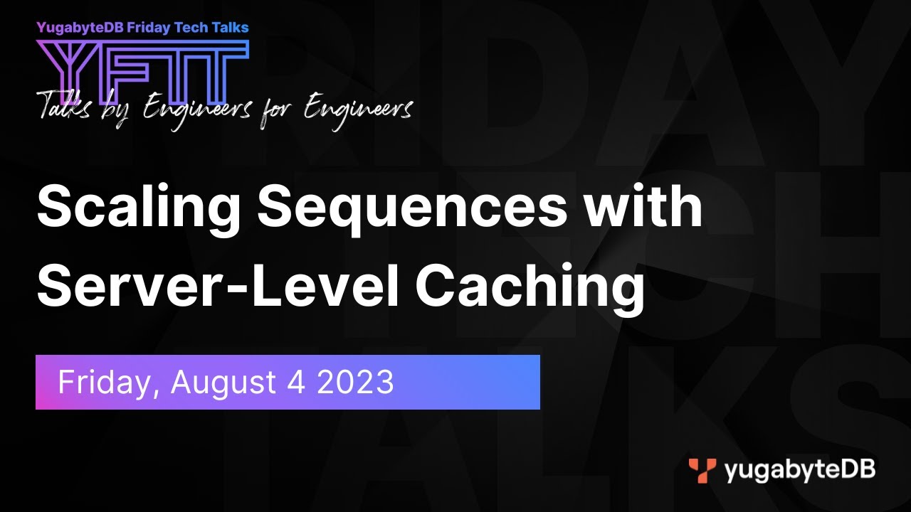 Scaling Sequences with Server-Level Caching | YugabyteDB | Episode 75
