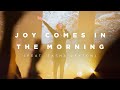 Joy Comes In The Morning (feat. Tasha Layton) | Church of the City