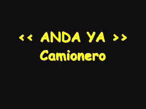 Anda ya - Camionero