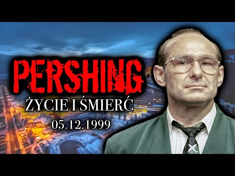 PERSHING | ŻYCIE I ŚMIERĆ |  5 GRUDNIA 1999 | POCZĄTEK KOŃCA MAFII PRUSZKOWSKIEJ