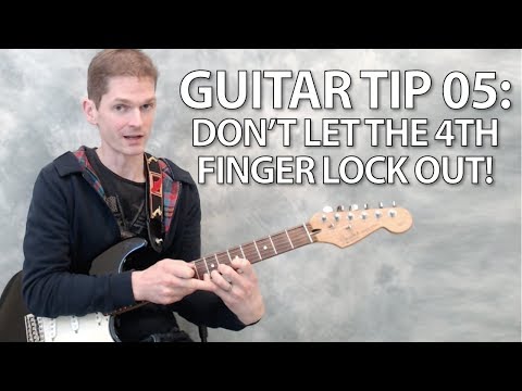 Guitar tip 05 - don't let the 4th finger lock out!