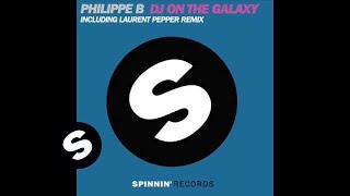 Philippe B - DJ On The Galaxy (Laurent Pepper Dub Mix)